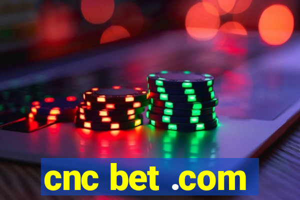 cnc bet .com